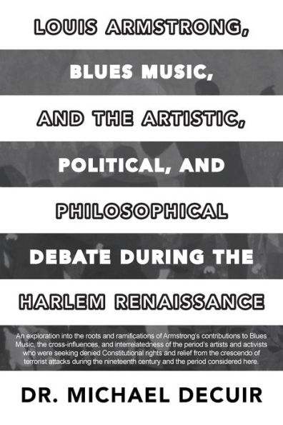 Louis Armstrong, Blues Music, and the Artistic, Political, and Philosophical Debate During the Harlem Renaissance