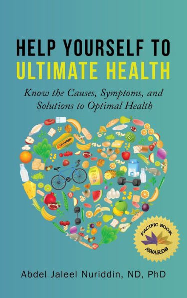 Help Yourself to Ultimate Health: Know the Causes, Symptoms, and Solutions Optimal Health