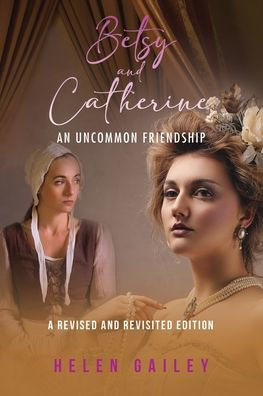 Betsy and Catherine: An Uncommon Friendship