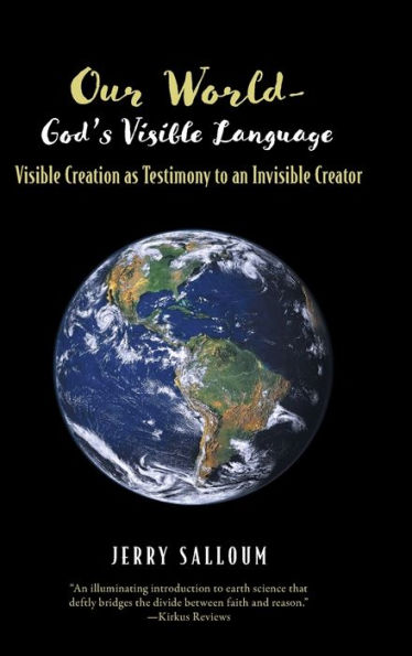 Our World- God's Visible Language: Visible Creation as Testimony to an Invisible Creator