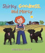 Shirley, Goodness, and Mercy
