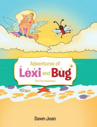 Title: Adventures of Lexi and Bug: The First Adventure, Author: Dawn Jean