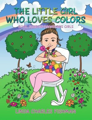 The Little Girl Who Loves Colors: Book Four of Grandma's Girls