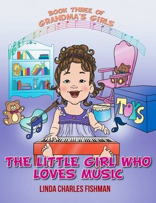 The Little Girl Who Loves Music: Book Three of Grandma's Girls