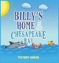 Title: Billy's Home In The Chesapeake Bay 2nd Edition, Author: Tiffany Green