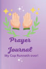 Prayer Journal: My Cup Runneth over!