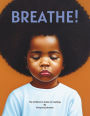 Breathe!: A Children's Guide to Feelings