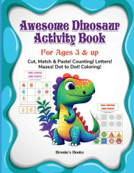 Title: Awesome Dinosaurs Activity Book!: Activity Book for Kids Ages 4 & Up, Author: Brooke