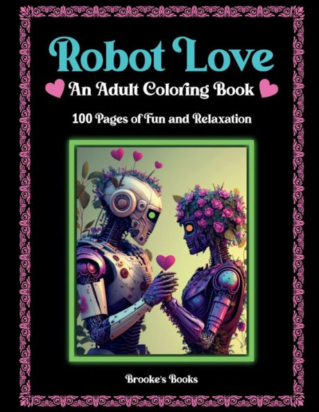 Robot Love: An Adult Coloring Book