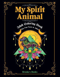 Title: My Spirit Animal: An Adult Coloring Book, Author: Brooke