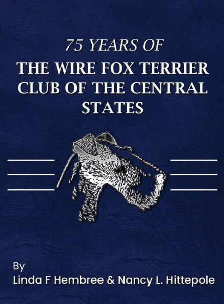 75 Years - The Wire Fox Terrier Club of the Central States