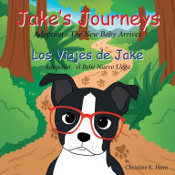 Jake's Journeys (Los Viajes de Jake): Adoption - the New Baby Arrives (AdopciÃ¯Â¿Â½n - e BebÃ¯Â¿Â½ Nuevo Llega)