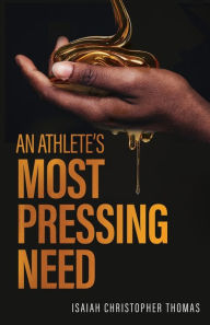 Kindle downloading of books An Athlete's Most Pressing Need by Isaiah Christopher Thomas, Isaiah Christopher Thomas 9798890410634 