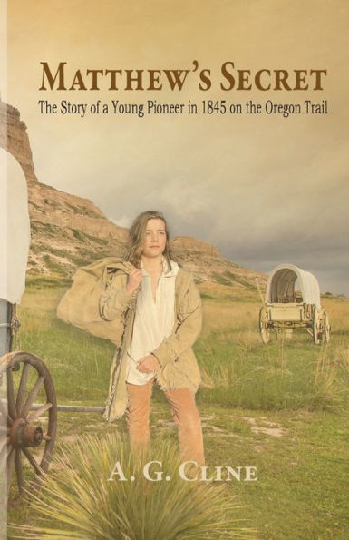 Matthew's Secret: the Story of a Young Pioneer 1845 on Oregon Trail