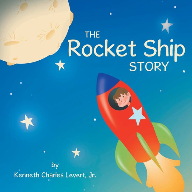 The Rocket Ship Story by Jr. Kenneth Charles Levert, Paperback | Barnes ...