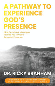 Title: A Pathway to Experience God's Presence, Author: Dr. Ricky Branham