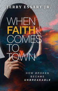 When Faith Comes to Town: How Broken Became Unbreakable