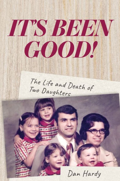 It's Been Good!: The Life and Death of Two Daughters