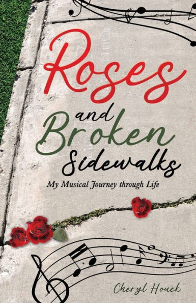 Roses and Broken Sidewalks: My Musical Journey through Life