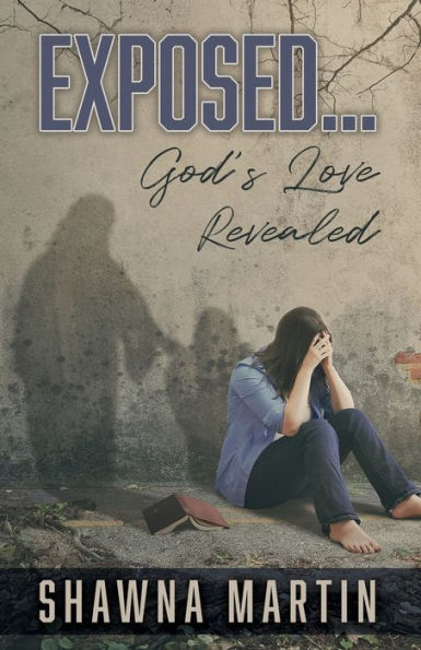 Exposed...: God's Love Revealed