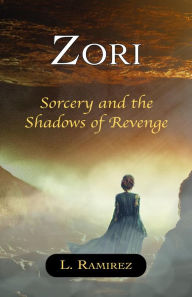 Title: Zori: Sorcery and the Shadows of Revenge, Author: L. Ramirez