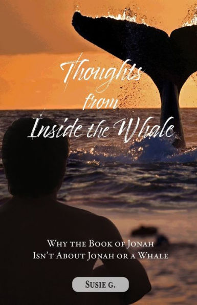 Thoughts from Inside the Whale: Why Book of Jonah isn't about or a Whale