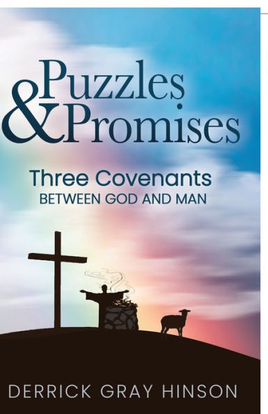 Puzzles & Promises: Three Covenants Between God and Man