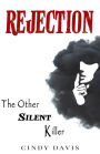Rejection: The Other Silent Killer
