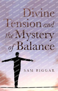 Downloads ebooks for free pdf Divine Tension and the Mystery of Balance (English literature) by Sam Biggar FB2 9798890414526