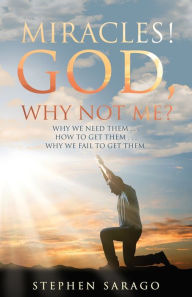 Free audio books cd downloads Miracles! God, Why Not Me?: Why We Need Them..., How to Get Them..., Why We Fail to Get Them...