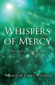 Title: Whispers of Mercy, Author: Laura Wilcott