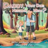 Download free epub ebooks from google Daddy, What Does Neighbor Mean? by Jordan Allsup, Hunter Allsup