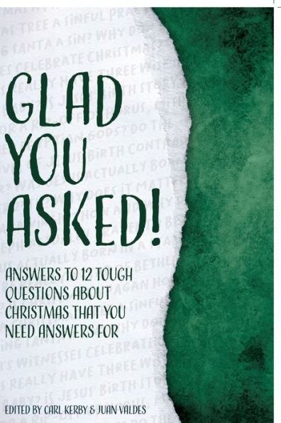 Glad You Asked!: Answers to 12 Tough Questions About Christmas That Need For