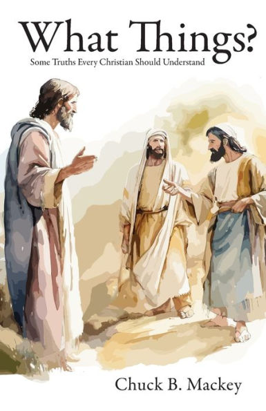 What Things?: Some Truths Every Christian Should Understand