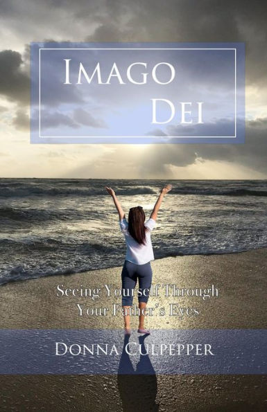 Imago Dei: Seeing Yourself Through Your Father's Eyes