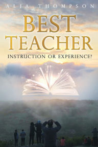 Ebook rapidshare download Best Teacher: Instruction or Experience  by Alja Thompson 9798890416797 in English