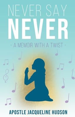 Never Say Never: A Memoir With Twist