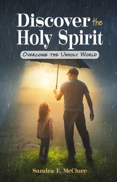 Discover the Holy Spirit: Overcome Unholy World