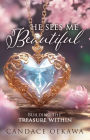 He Sees Me Beautiful: Building the Treasure Within