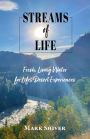 Streams of Life: Fresh Living Water for Life's Desert Experiences