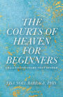 The Courts of Heaven for Beginners: Challenging Fears That Hinder
