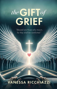 Online audio books download free The Gift of Grief iBook CHM by Vanessa Ricchiazzi