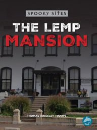 Title: The Lemp Mansion, Author: Thomas Kingsley Troupe