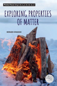 Title: Exploring the Properties of Matter, Author: Bernard Conaghan