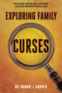 Exploring Family Curses: Physical Abuse ~ Emotional Abuse ~ Sexual Abuse ~ Alcoholism ~ Drug Addiction ~ Mental Illness