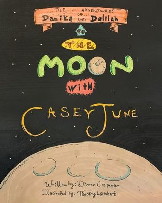 the Adventures of Danika and Dalilah: To Moon with Casey June