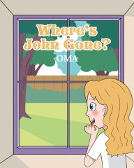 Title: Where's John Gone?, Author: Christian Faith Publishing