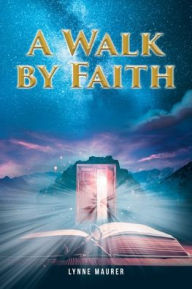 Title: A Walk by Faith, Author: Lynne Maurer