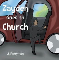 Title: Zayden Goes to Church, Author: J. Perryman