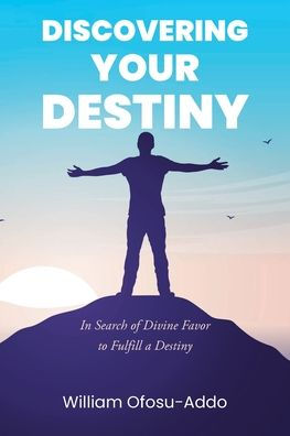 Discovering Your Destiny: Search of Divine Favor to Fulfill a Destiny